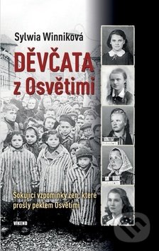 Kniha: Děvčata z Osvětimi (Sylwia Winnik). Víkend, 2019 Kniha: Děvčata z Osvětimi (Sylwia Winnik). Víkend, 2019