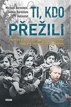 Kniha: Ti, kdo přežili (Debbie Bornstein Holinstat a Michael Bornstein). Víkend, 2019 Kniha: Ti, kdo přežili (Debbie Bornstein Holinstat a Michael Bornstein). Víkend, 2019