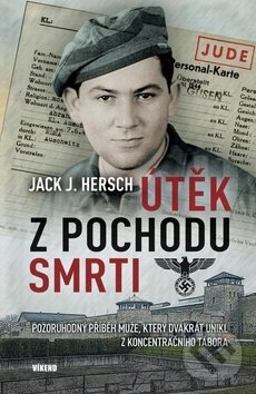 Kniha: Útěk z pochodu smrti (Jack J. Hersch). Víkend, 2019 Kniha: Útěk z pochodu smrti (Jack J. Hersch). Víkend, 2019