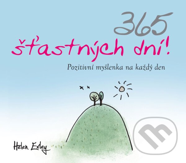 Kniha: 365 šťastných dní! (Helen Exley). Slovart CZ, 2019 Kniha: 365 šťastných dní! (Helen Exley). Slovart CZ, 2019