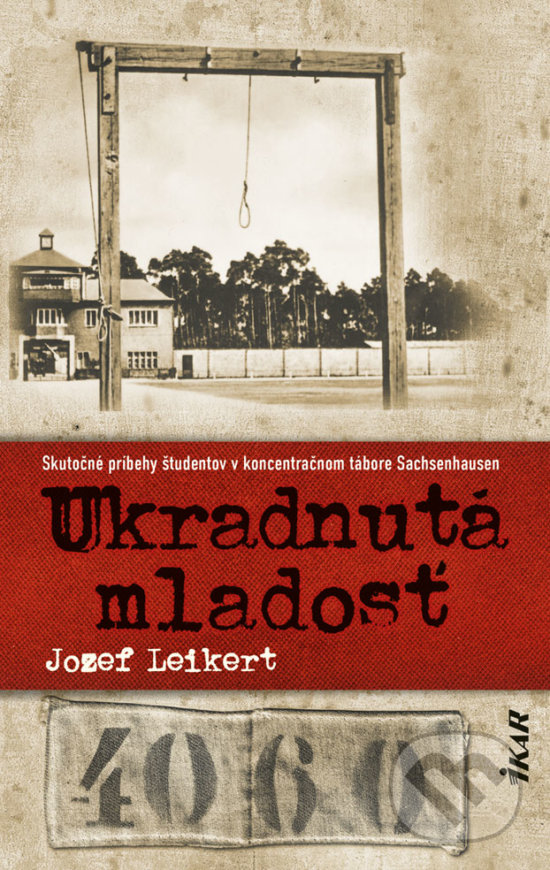 Kniha: Ukradnutá mladosť (Jozef Leikert). Ikar, 2019 Kniha: Ukradnutá mladosť (Jozef Leikert). Ikar, 2019