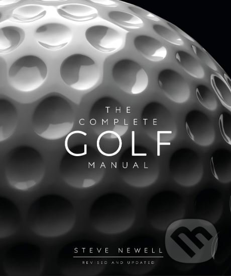 The Complete Golf Manual - Steve Newell, Dorling Kindersley, 2019