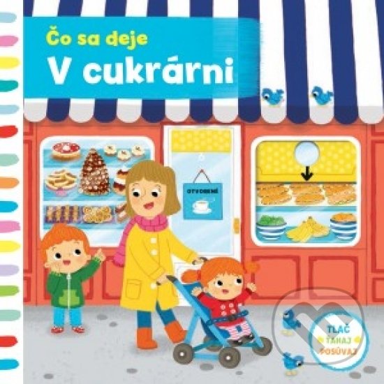 Kniha: Čo sa deje – V cukrárni (Svojtka&Co.). Svojtka&Co., 2018 Kniha: Čo sa deje – V cukrárni (Svojtka&Co.). Svojtka&Co., 2018