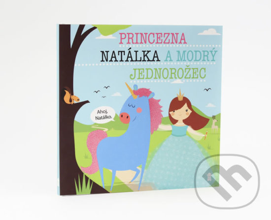 Kniha: Princezna Natálka a modrý jednorožec (Lucie Šavlíková). Pikola, 2019 Kniha: Princezna Natálka a modrý jednorožec (Lucie Šavlíková). Pikola, 2019