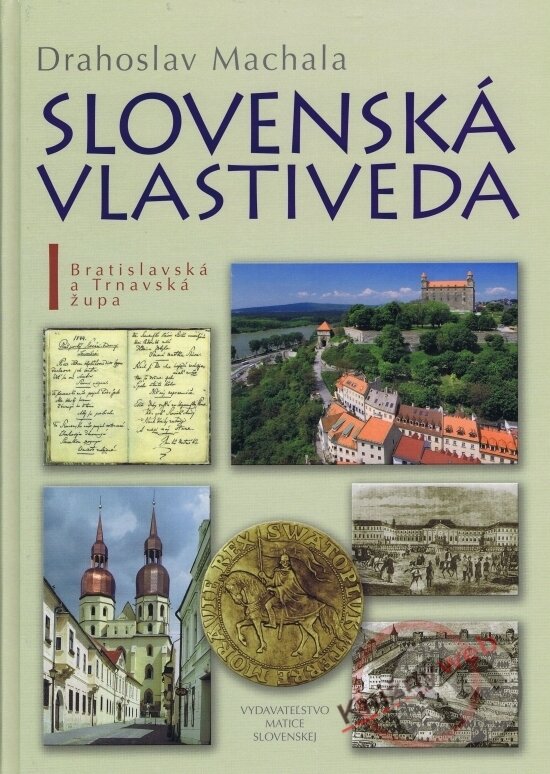 Kniha: Slovenská vlastiveda I. (Drahoslav Machala). Matica slovenská, 2010 Kniha: Slovenská vlastiveda I. (Drahoslav Machala). Matica slovenská, 2010
