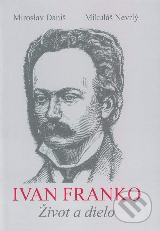 Kniha: Ivan Franko (Mikuláš Nevrlý a Miroslav Daniš). OZ Hlbiny, 2018 Kniha: Ivan Franko (Mikuláš Nevrlý a Miroslav Daniš). OZ Hlbiny, 2018