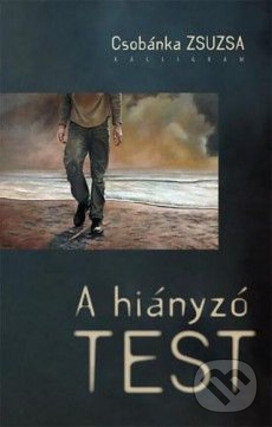 Kniha: A hiányzó test (Csobánka Zsuzsa). Kalligram, 2014 Kniha: A hiányzó test (Csobánka Zsuzsa). Kalligram, 2014
