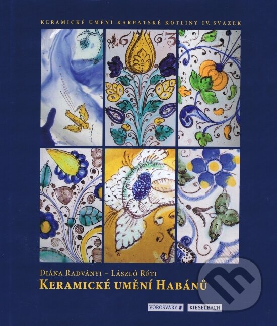 Kniha: Keramické umění Habánů (Diána Radványi a László Réti). Novella, 2016 Kniha: Keramické umění Habánů (Diána Radványi a László Réti). Novella, 2016