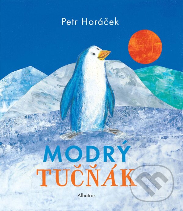 Kniha: Modrý tučňák (Petr Horáček). Albatros CZ, 2019 Kniha: Modrý tučňák (Petr Horáček). Albatros CZ, 2019