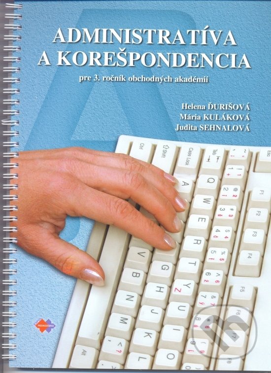 Kniha: Administratíva a korešpondencia pre 3. ročník obchodných akadémií (Helena Ďurišová, Judita Sehnalová a Mária Kuláková). Expol Pedagogika, 2019 Kniha: Administratíva a korešpondencia pre 3. ročník obchodných akadémií (Helena Ďurišová, Judita Sehnalová a Mária Kuláková). Expol Pedagogika, 2019
