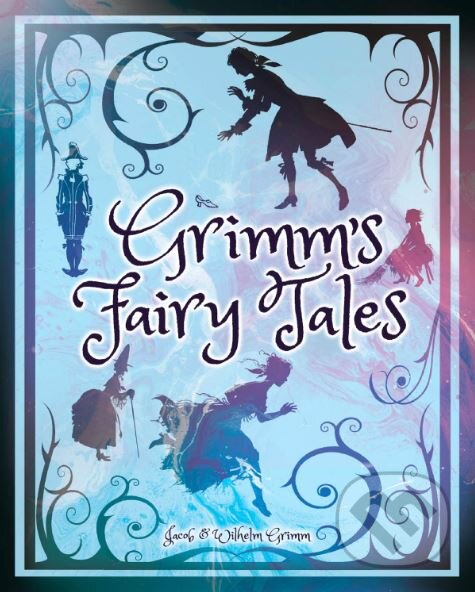 Kniha: Grimm's Fairy Tales (Jacob Grimm a Wilhelm Grimm). Arcturus, 2017 Kniha: Grimm's Fairy Tales (Jacob Grimm a Wilhelm Grimm). Arcturus, 2017