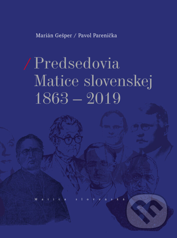 Kniha: Predsedovia Matice slovenskej 1863-2019 (Marián Gešper a Pavol Parenička). Matica slovenská, 2019 Kniha: Predsedovia Matice slovenskej 1863-2019 (Marián Gešper a Pavol Parenička). Matica slovenská, 2019