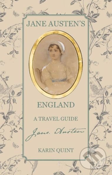 Kniha: Jane Austen's England (Karin Quint). ACC Art Books, 2019 Kniha: Jane Austen's England (Karin Quint). ACC Art Books, 2019