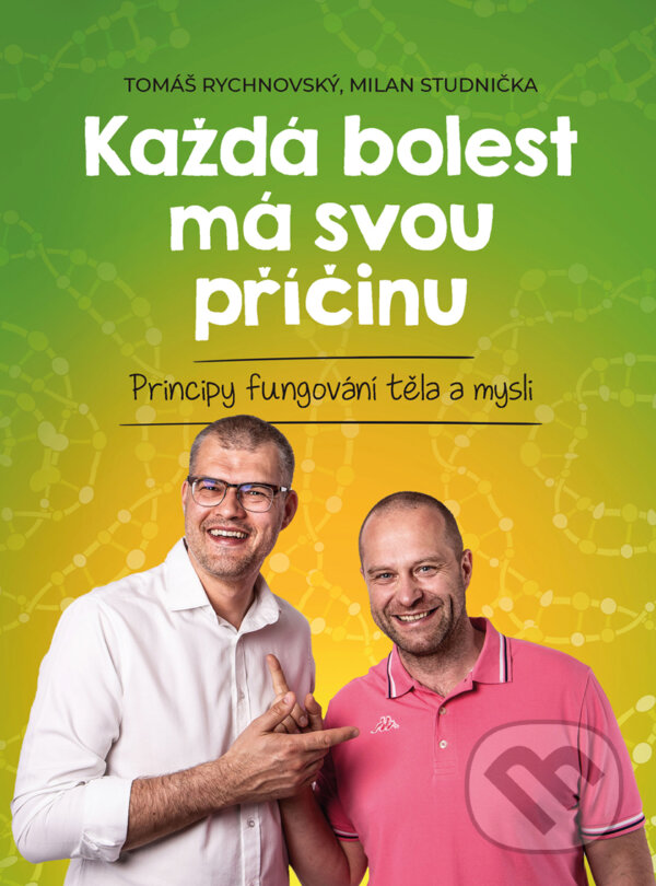 E-kniha: Každá bolest má svou příčinu (Milan Studnička a Tomáš Rychnovský). BIZBOOKS, 2019 E-kniha: Každá bolest má svou příčinu (Milan Studnička a Tomáš Rychnovský). BIZBOOKS, 2019