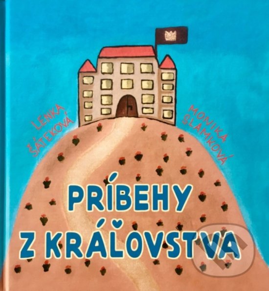 Kniha: Príbehy z kráľovstva (Lenka Šáteková a Monika Slamková). OZ Milovať a ctiť, 2019 Kniha: Príbehy z kráľovstva (Lenka Šáteková a Monika Slamková). OZ Milovať a ctiť, 2019