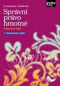 Kniha: Správní právo hmotné (0Eva Horzinková a Zdeněk Fiala). Leges, 2019 Kniha: Správní právo hmotné (0Eva Horzinková a Zdeněk Fiala). Leges, 2019