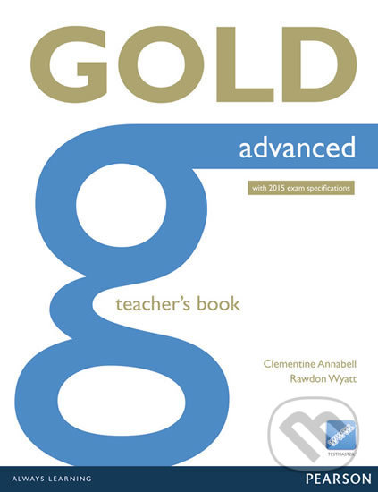 Kniha: Gold - Advanced 2015 - Teacher's Book (Clementine Annabell). Pearson, 2014 Kniha: Gold - Advanced 2015 - Teacher's Book (Clementine Annabell). Pearson, 2014
