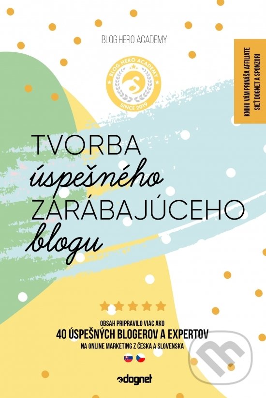 Kniha: Tvorba úspešného zarábajúceho blogu (Autorský kolektív). Affiliate sieť Dognet, 2019 Kniha: Tvorba úspešného zarábajúceho blogu (Autorský kolektív). Affiliate sieť Dognet, 2019