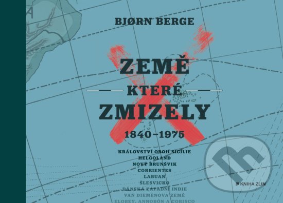 Kniha: Země, které zmizely (Bjorn Berge). Kniha Zlín, 2019 Kniha: Země, které zmizely (Bjorn Berge). Kniha Zlín, 2019