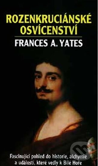 Kniha: Rozenkruciánské osvícenství (Frances A. Yates). Pragma, 2000 Kniha: Rozenkruciánské osvícenství (Frances A. Yates). Pragma, 2000