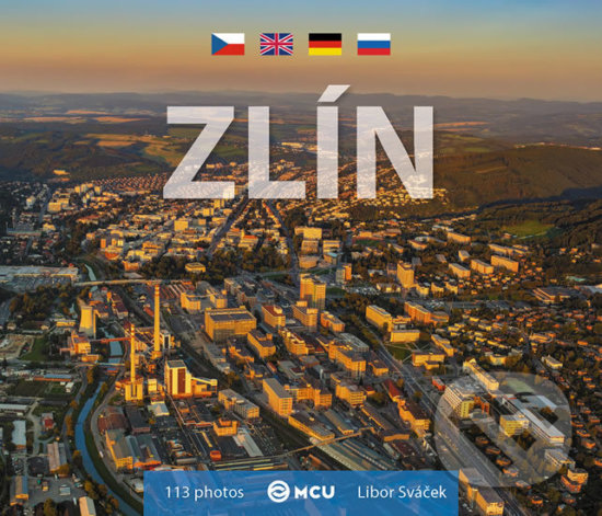 Kniha: Zlín (Libor Sváček). MCU, 2017 Kniha: Zlín (Libor Sváček). MCU, 2017