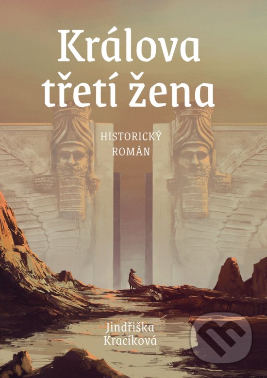 Kniha: Králova třetí žena (Jindřiška Kracíková). CPRESS, 2019 Kniha: Králova třetí žena (Jindřiška Kracíková). CPRESS, 2019