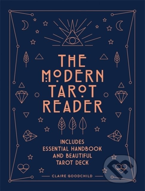 Kniha: The Modern Tarot Reader (Claire Goodchild). Ilex, 2019 Kniha: The Modern Tarot Reader (Claire Goodchild). Ilex, 2019