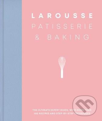Kniha: Larousse Patisserie and Baking (Larousse). Hamlyn, 2020 Kniha: Larousse Patisserie and Baking (Larousse). Hamlyn, 2020