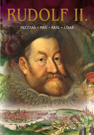 Kniha: Rudolf II. (Bohumil Vurm a Zuzana Foffová). Universum, 2019 Kniha: Rudolf II. (Bohumil Vurm a Zuzana Foffová). Universum, 2019