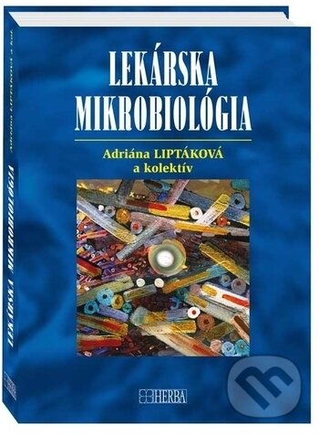 Kniha: Lekárska mikrobiológia (Adriána Liptáková a kolektív). Herba, 2019 Kniha: Lekárska mikrobiológia (Adriána Liptáková a kolektív). Herba, 2019