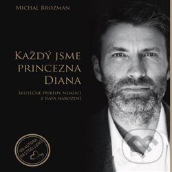 Kniha: Každý jsme princezna Diana (Michal Brozman). Michal Brozman, 2019 Kniha: Každý jsme princezna Diana (Michal Brozman). Michal Brozman, 2019