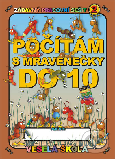 Kniha: Počítám s mravenečky do 10 (Jan Mihálik). Veselá škola - Mihálik Jan, 2013 Kniha: Počítám s mravenečky do 10 (Jan Mihálik). Veselá škola - Mihálik Jan, 2013