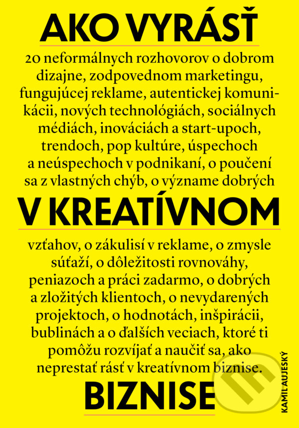 Kniha: Ako vyrásť v kreatívnom biznise (Kamil Aujeský). Slovart, 2019 Kniha: Ako vyrásť v kreatívnom biznise (Kamil Aujeský). Slovart, 2019