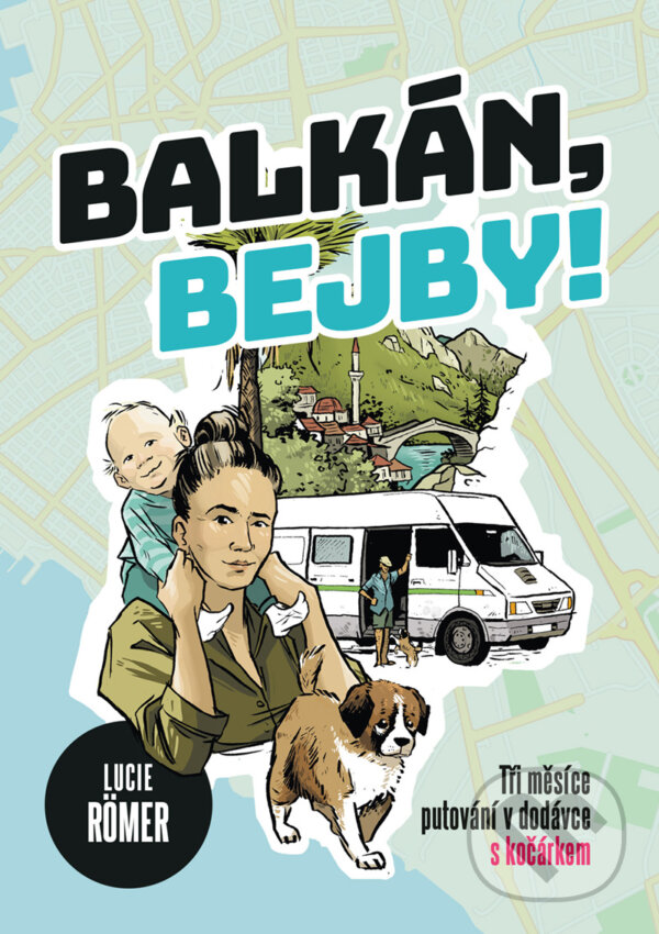 E-kniha: Balkán, bejby! (Lucie Roemer). CPRESS, 2019 E-kniha: Balkán, bejby! (Lucie Roemer). CPRESS, 2019