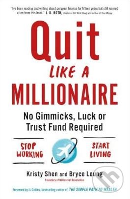 Kniha: Quit Like a Millionaire (Bryce Leung a Kristy Shen). Quercus, 2019 Kniha: Quit Like a Millionaire (Bryce Leung a Kristy Shen). Quercus, 2019