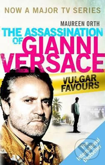 Kniha: The Assassination of Gianni Versace (Maereen Orth). Ebury, 2017 Kniha: The Assassination of Gianni Versace (Maereen Orth). Ebury, 2017