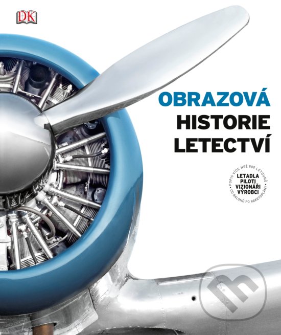 Kniha: Obrazová historie letectví (Autorský kolektiv). CPRESS, 2019 Kniha: Obrazová historie letectví (Autorský kolektiv). CPRESS, 2019