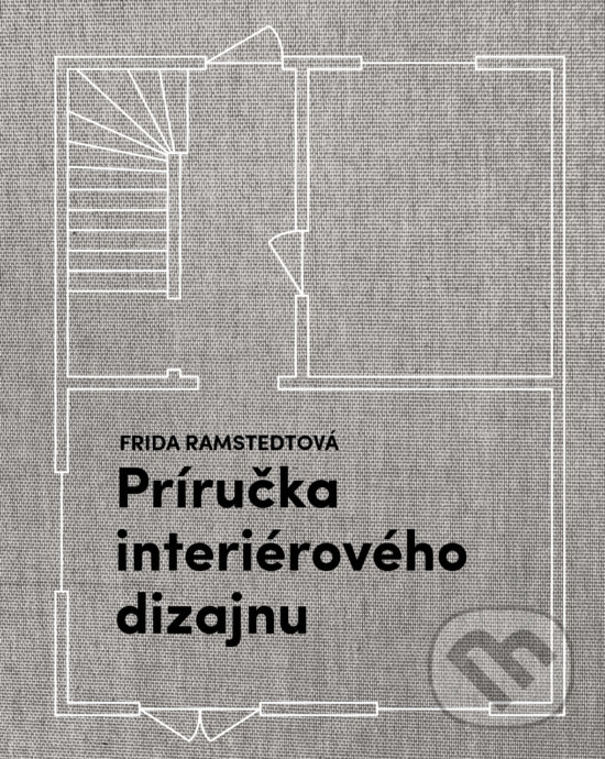 Kniha: Príručka interiérového dizajnu (Frida Ramstedt). Tatran, 2020 Kniha: Príručka interiérového dizajnu (Frida Ramstedt). Tatran, 2020