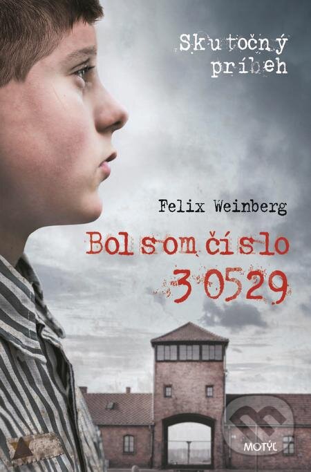 E-kniha: Bol som číslo 3 0529 (Felix Weinberg). Motýľ, 2019 E-kniha: Bol som číslo 3 0529 (Felix Weinberg). Motýľ, 2019