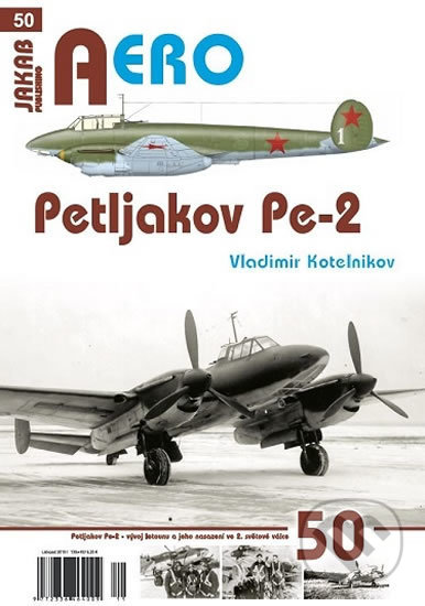 Kniha: Aero: Petljakov Pe-2 (Vladimir Kotelnikov). Jakab, 2018 Kniha: Aero: Petljakov Pe-2 (Vladimir Kotelnikov). Jakab, 2018