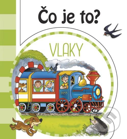Kniha: Čo je to? Vlaky (INFOA). INFOA, 2019 Kniha: Čo je to? Vlaky (INFOA). INFOA, 2019