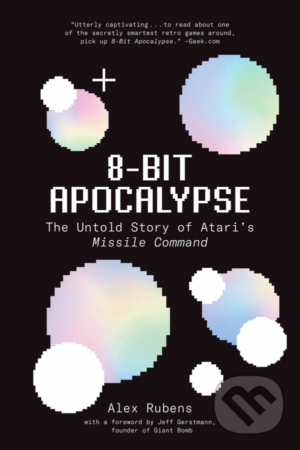 Kniha: 8-Bit Apocalypse (Alex Rubens). Harry Abrams, 2019 Kniha: 8-Bit Apocalypse (Alex Rubens). Harry Abrams, 2019