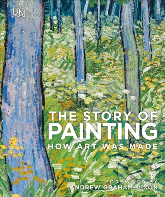 Kniha: The Story of Painting (Dorling Kindersley). Dorling Kindersley, 2019 Kniha: The Story of Painting (Dorling Kindersley). Dorling Kindersley, 2019