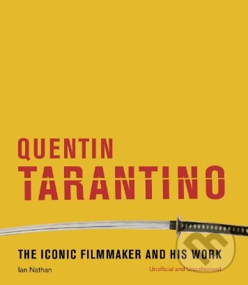 Kniha: Quentin Tarantino (Ian Nathan). White Lion, 2019 Kniha: Quentin Tarantino (Ian Nathan). White Lion, 2019