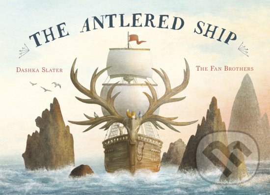 Kniha: The Antlered Ship (Dashka Slater). Frances Lincoln, 2019 Kniha: The Antlered Ship (Dashka Slater). Frances Lincoln, 2019