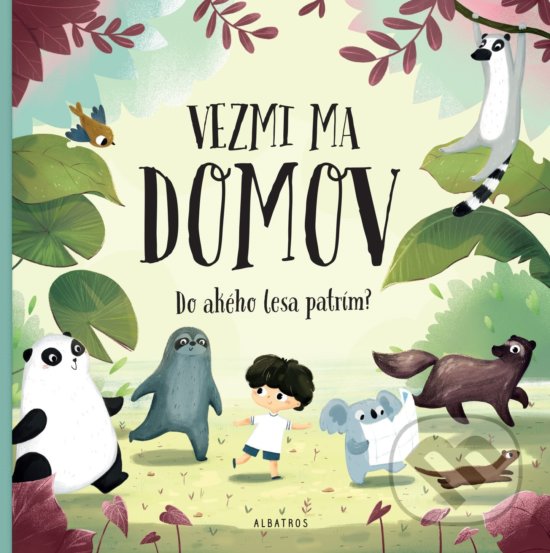 Kniha: Vezmi ma domov: Do akého lesa patrím? (Pavla Hanáčková). Albatros SK, 2019 Kniha: Vezmi ma domov: Do akého lesa patrím? (Pavla Hanáčková). Albatros SK, 2019