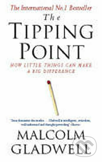 Kniha: The Tipping Point (Malcolm Gladwell). Hachette Book Group US, 2011 Kniha: The Tipping Point (Malcolm Gladwell). Hachette Book Group US, 2011