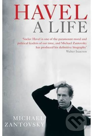 Kniha: Havel: A Life (Michael Žantovský). Atlantic Books, 2015 Kniha: Havel: A Life (Michael Žantovský). Atlantic Books, 2015