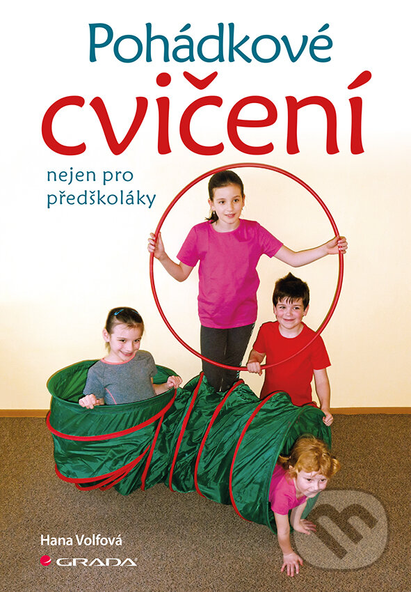 E-kniha: Pohádkové cvičení nejen pro předškoláky (Hana Volfová). Grada, 2019 E-kniha: Pohádkové cvičení nejen pro předškoláky (Hana Volfová). Grada, 2019