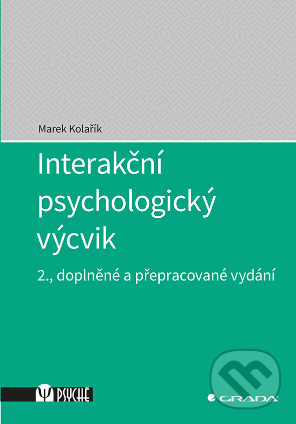 E-kniha: Interakční psychologický výcvik (Marek Kolařík). Grada, 2019 E-kniha: Interakční psychologický výcvik (Marek Kolařík). Grada, 2019